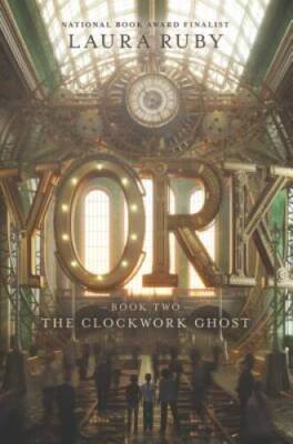 York: The Clockwork Ghost - Hardcover By Ruby, Laura - GOOD