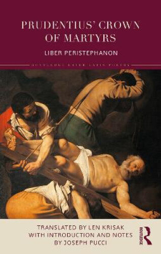 Thumbnail - Prudentius' Crown Of Martyrs: Liber Peristephanon (routledge Later
