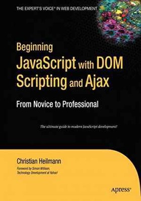 Beginning JavaScript with DOM - Paperback, by Heilmann Christian - Very Good c
