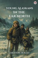 Emerson Hough | Young Alaskans In The Far North | Taschenbuch | Englisch (2025)
