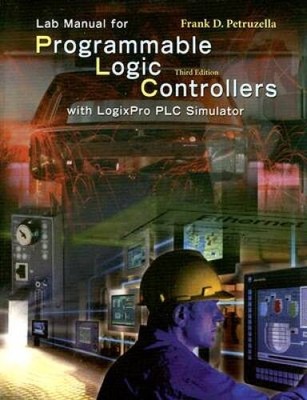 Lab Manual for Programmable Logic Controllers: With LogixPro PLC Si - GOOD