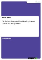 Marco Weser | Die Behandlung Der Rhinitis Allergica Mit Klassischer Akupunktur