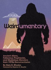Weirdumentary: Ancient Aliens, Fallacious Prophecies, and Mysterious Monsters fr