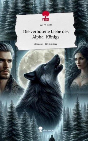 Die Verbotene Liebe Des Alpha-KöNigs. Life Is A Story - Story.One Aura Lux-image