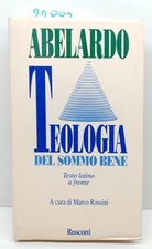 Abelardo Teologia del sommo bene Rusconi 1° edizione 1996