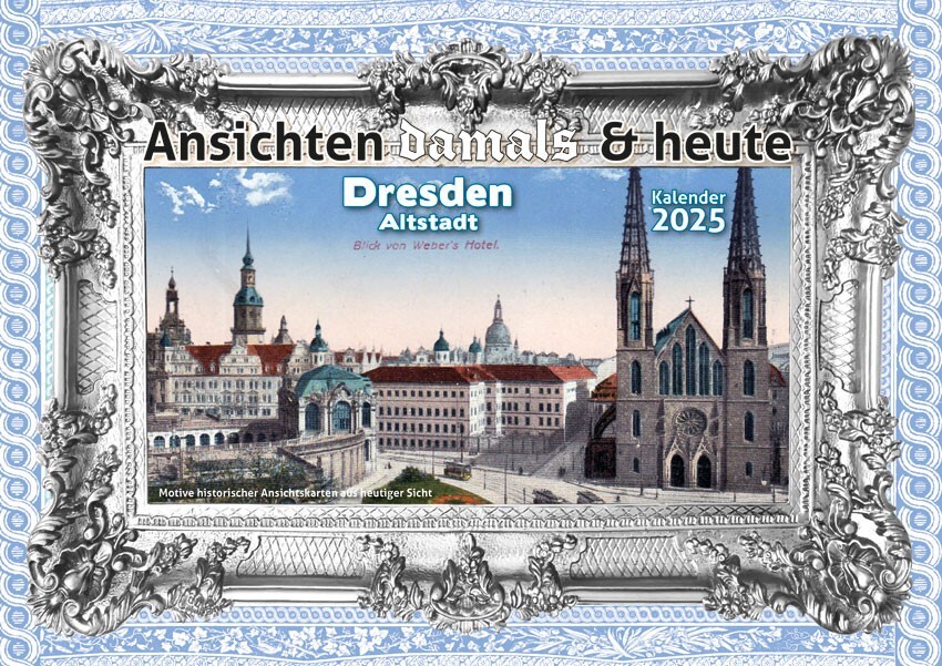 Kalender Historisches Dresden Ansichten Damals + Heute 2025 A4 quer offen A3