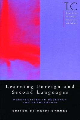 LEARNING FOREIGN AND SECOND LANGUAGES (TEACHING LANGUAGES By Heidi Byrnes *Mint*