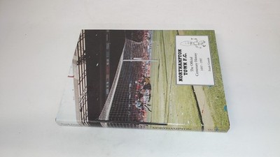 			Northampton Town F.C.: The Official Centenary History, Grande, Fr		
