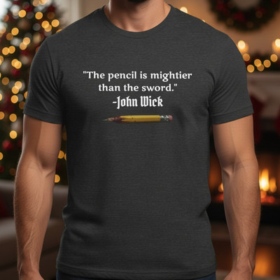 John Wick Movie Tribute T-Shirt, Pencil Is Mightier Than The Sword Unisex Tee