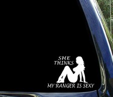 She Thinks My Ranger Is Sexy Funny Ford Truck Window Sticker Decal