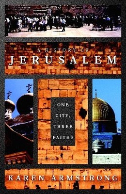 A History of Jerusalem: One City, Three Faiths by Armstrong, Karen 0002555220