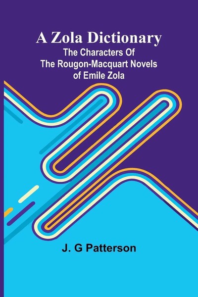 A Zola Dictionary; The Characters Of The Rougon-Macquart Novels Of Emile Zola;-image