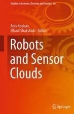 Robots and Sensor Clouds, Paperback by Koubaa, Anis (EDT); Shakshuki, Elhadi ...