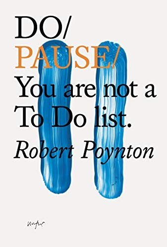Do Pause: You are not a To Do List-Robert Poynton