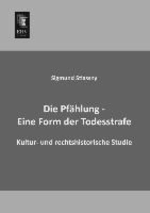 Thumbnail - Sigmund Stiassny | Die Pfählung - Eine Form Der Todesstrafe |