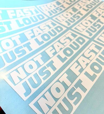 Not Fast Just Loud Import Lowered Domestic Car Truck Audio Vinyl Decal Sticker