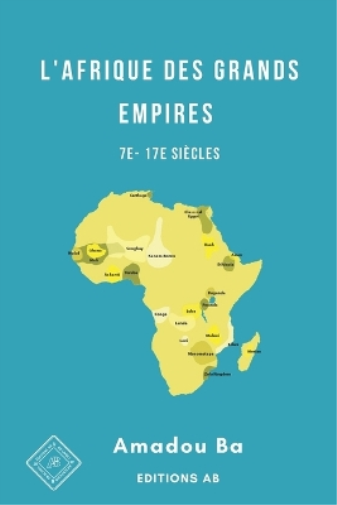 Amadou Ba L'Afrique des Grands Empires (7e-17e siècles) (Tascabile)