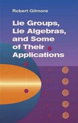 LIE GROUPS, LIE ALGEBRAS, AND SOME OF THEIR APPLICATIONS By Robert Gilmore VG