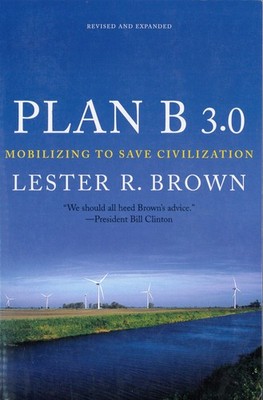 Plan B 3.0: Mobilizing to Save Civilization (Substantially Revised)