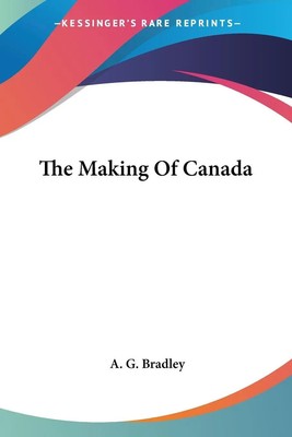 A. G. Bradley | The Making Of Canada | Taschenbuch | Englisch (2007)