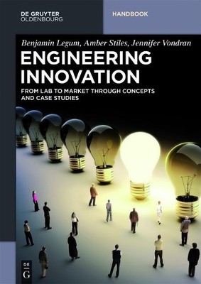 Engineering Innovation by Benjamin M. Legum, Amber R. Stiles,... - 9783110521016