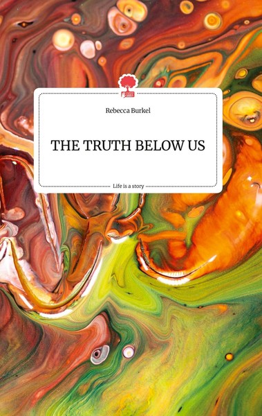 The Truth Below Us. Life Is A Story - Story.One | Buch | 9783990876787-image