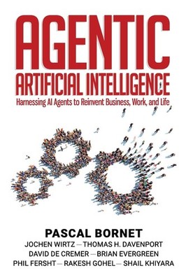 Agentic Artificial Intelligence: Harnessing AI Agents to Reinvent Business, ...