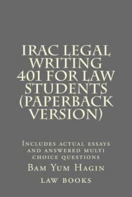 Irac Legal Writing 401 For Law Students (Paperback Version): Includes Actua...