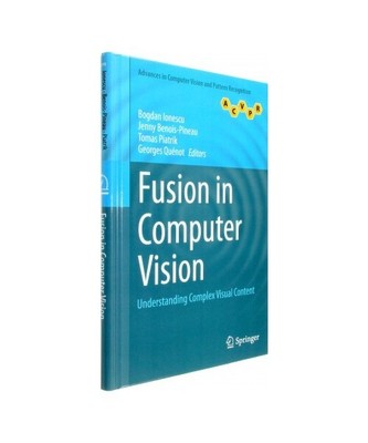Fusion in Computer Vision: Understanding Complex Visual Content