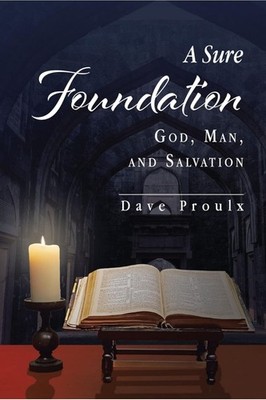 A Sure Foundation by Proulx, Dave,