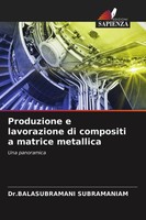 Balasubramani Subramaniam | Produzione E Lavorazione Di Compositi A Matrice...