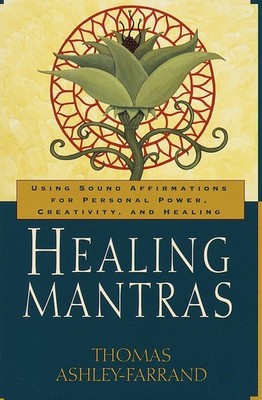 Healing Mantras: Using Sound Affirmations for Personal Power, Creativity, an...