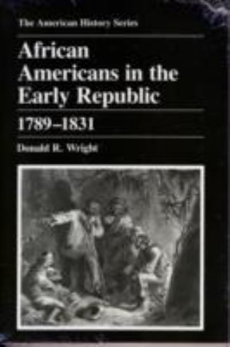 African-Americans in the Early Republic, 1789-1831 by Donald R. Wright ...