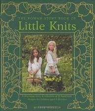 THE ROWAN STORY BOOK OF LITTLE KNITS By Marie Wallin - Hardcover **Excellent**