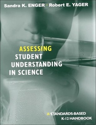 Assessing Student Understanding in Science : A Standards-Based K-