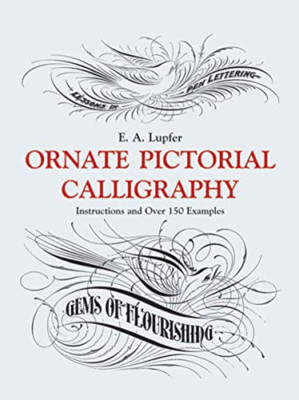 Ornate Pictorial Calligraphy (Dover Pictorial Archives) - Paperback NEW Lupfer,
