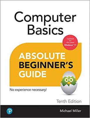 Computer Basics Absolute Beginner's Guide, Windows 11 Edition 10th Ed. NEW