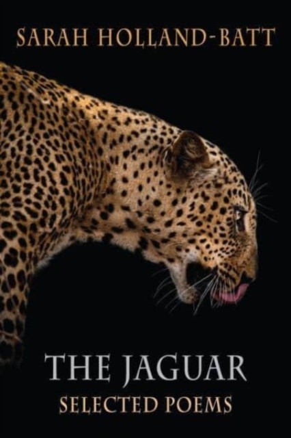 The Jaguar : Selected Poems Sarah Holland-Batt - Image 6