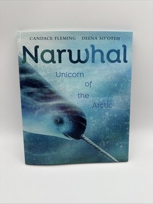 Narwhal : Unicorn of the Arctic by Candace Fleming (2024, Hardcover)