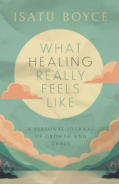 Isatu Boyce | What Healing Really Feels Like | Taschenbuch | Englisch (2026)-image