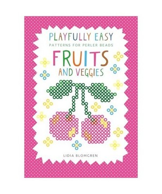 Playfully Easy - Patterns for perler beads: FRUITS AND VEGGIES, Blomgren, Lidia
