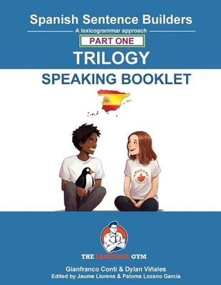Spanish Sentence Builder Trilogy - Part 1 Speaking Booklet by Dr Gianfranco Cont