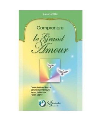 Comprendre le Grand Amour: Quête du Grand Amour, Conciliation intérieure, Karm