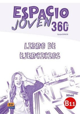 Espacio Joven 360 : Nivel B1.1 : Exercises book with free coded access to the EL