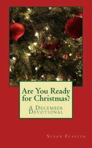 Susan Feaster Are You Ready for Christmas? : A December Devotional by Susan Feaster ...