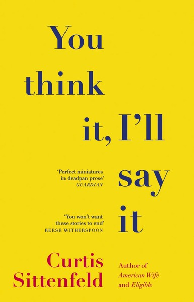 Curtis Sittenfeld | You Think It, I'll Say It | Taschenbuch | Englisch (2019)-image