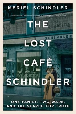 The Lost Café Schindler : One Family, Two Wars, and the Search fo
