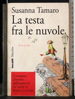 LA TESTA FRA LE NUVOLE. SUSANNA TAMARO. MARSILIO.