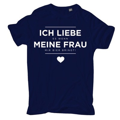 TShirt Ich liebe es wenn meine Frau mir Bier bringt lustige Sprüche funshirt