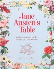 Jane Austen's Table: Recipes Inspired by the Works of Jane Austen (Literary ...